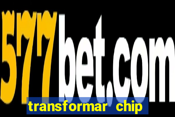 transformar chip tim em esim